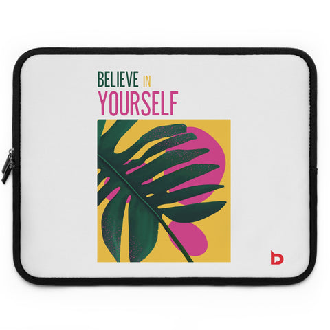 BELIEVE IN YOURSELF - Laptop Sleeve