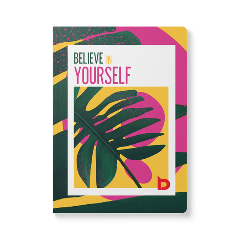 BELIEVE IN YOURSELF - Softcover Journal (with Inside Prints)