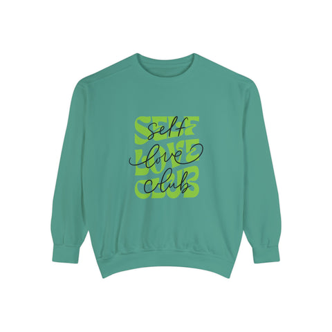 SELF LOVE CLUB - Unisex Garment-Dyed Sweatshirt