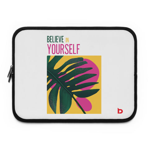 BELIEVE IN YOURSELF - Laptop Sleeve