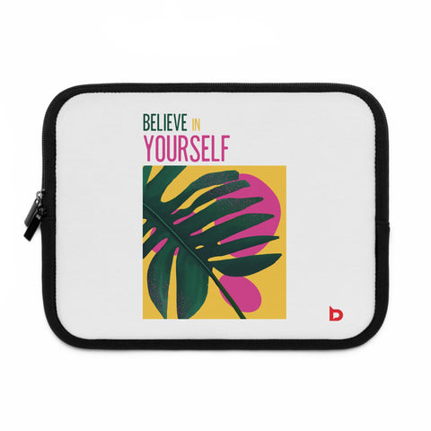 BELIEVE IN YOURSELF - Laptop Sleeve