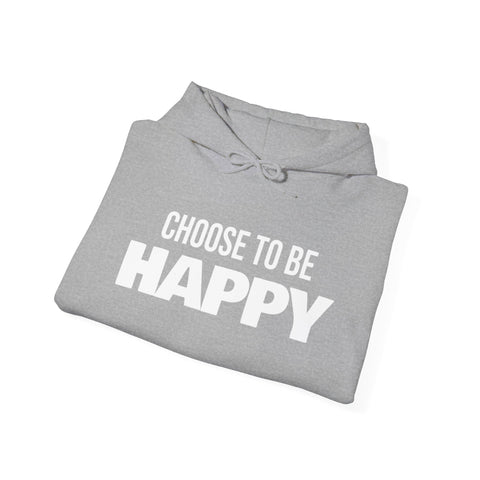 CHOOSE TO BE HAPPY - Unisex Heavy Blend™ Hooded Sweatshirt