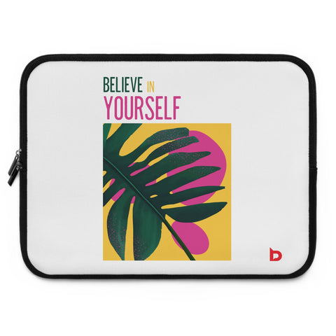 BELIEVE IN YOURSELF - Laptop Sleeve