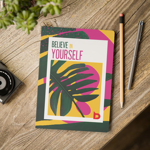 BELIEVE IN YOURSELF - Softcover Journal (with Inside Prints)