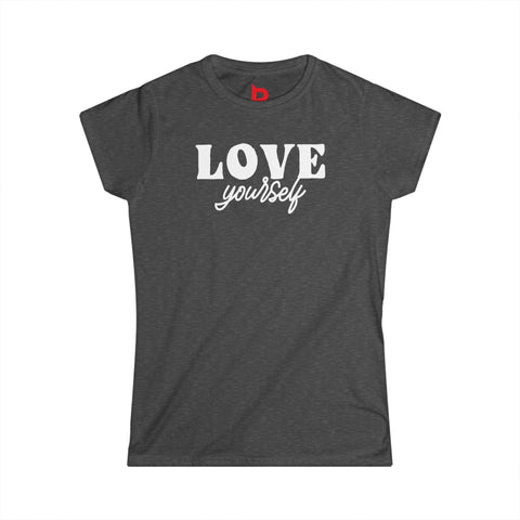 LOVE YOURSELF- Women's Softstyle Tee